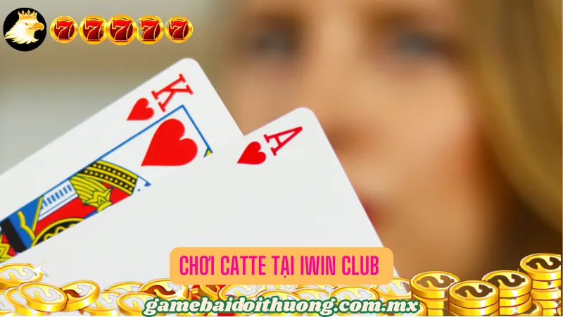 Chơi Catte tại Iwin Club