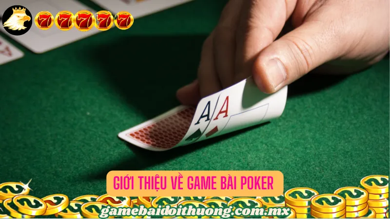 Giới Thiệu Về Game Bài Poker